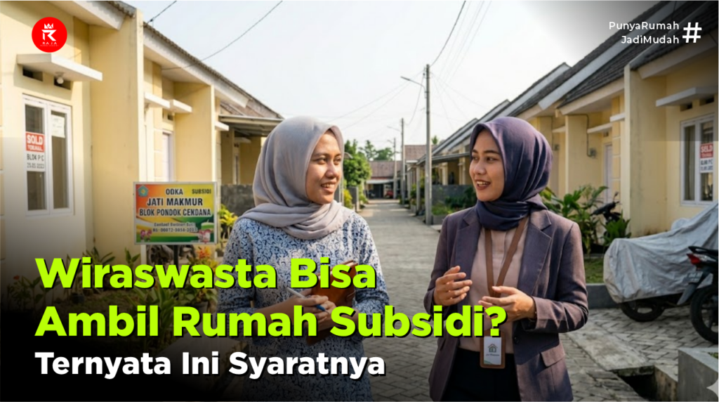 Wiraswasta Bisa Ambil Rumah Subsidi? Ternyata Ini Syaratnya