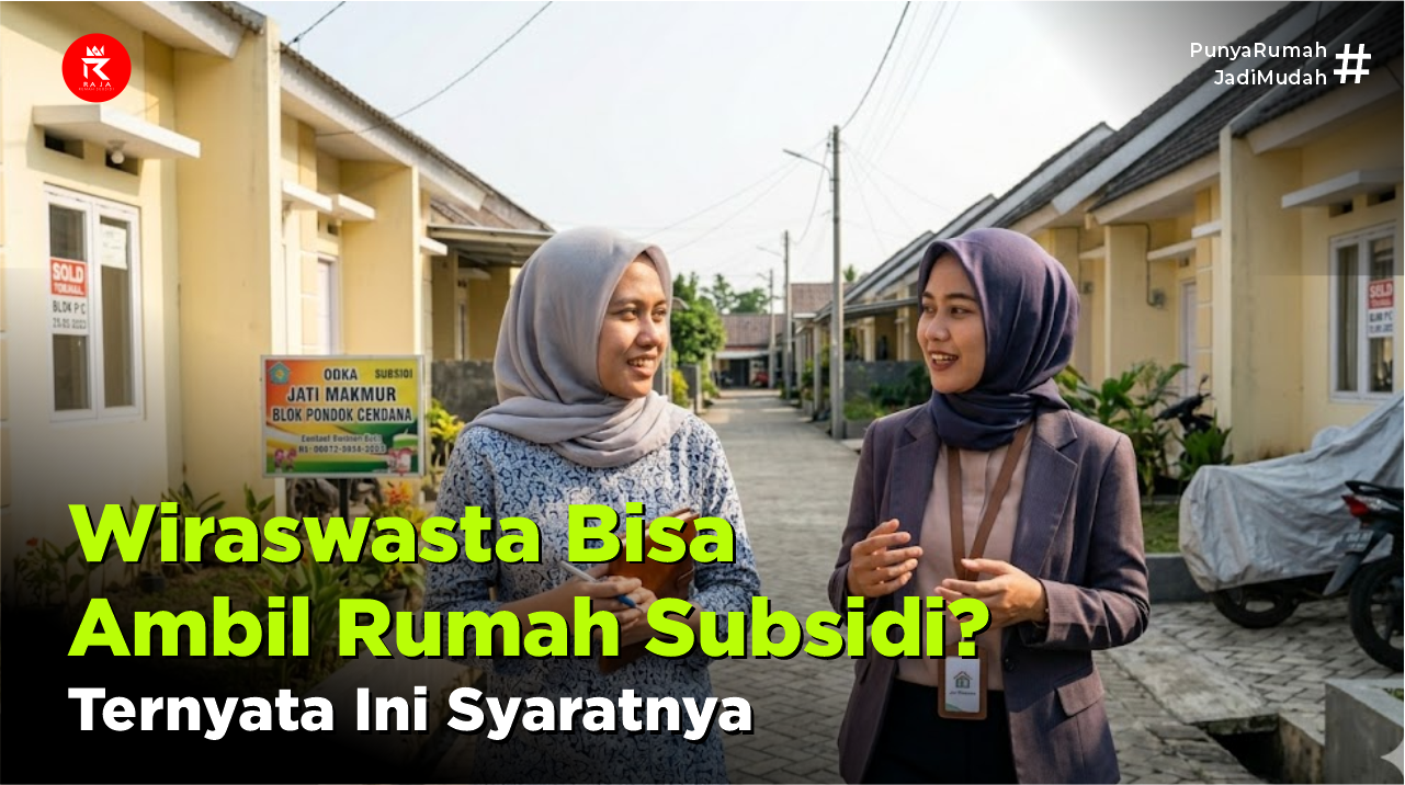 Wiraswasta Bisa Ambil Rumah Subsidi? Ternyata Ini Syaratnya