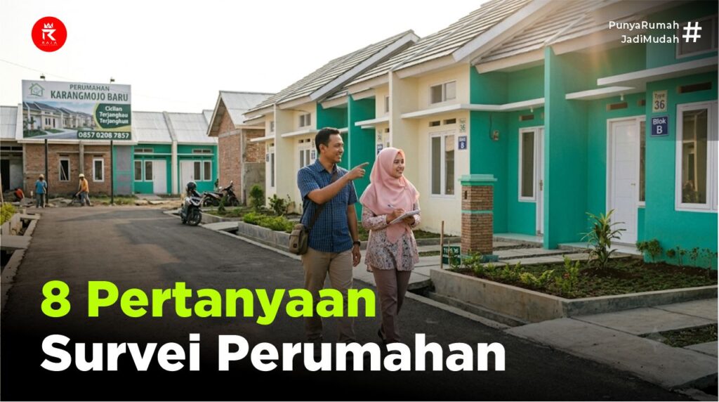 Siapkan Pertanyaan Ini Dulu Sebelum Survei Perumahan!